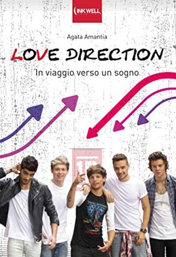 Love direction: One Direction - In viaggio verso un sogno (Inkwell Edizioni)